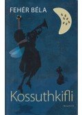 Fehér Béla - Kossuthkifli (dedikált)