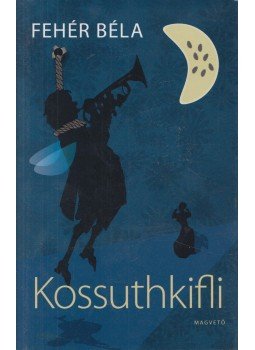 Fehér Béla - Kossuthkifli (dedikált) Fehér Béla - Kossuthkifli (dedikált), Budapest 2015 antikvár könyv