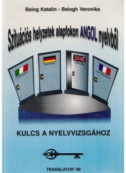 Balog Katalin, Balogh Veronika - Szituációs helyzetek alapfokon angol nyelvből Balog Katalin, Balogh Veronika - Szituációs helyzetek alapfokon angol nyelvből, Veszprém 2000 antikvár könyv