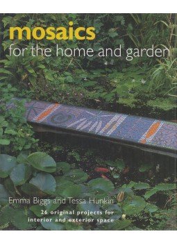 Emma Biggs, Tessa Hunkin - Mosaics for the Home and Garden Emma Biggs, Tessa Hunkin - Mosaics for the Home and Garden, Newton Abbot 2001 antikvár könyv