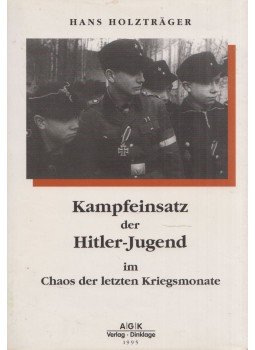 Hans Holzträger - Kampfeinsatz der Hitler-Jugend im Chaos der letzten Kriegsjahre, Dinklage 1995 antikvár könyv