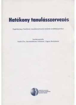 Szabó Éva (szerk.), Szentmiklóssy Zoltánné, Zágon Bertalanné - Hatékony tanulásszervezés Szabó Éva (szerk.), Szentmiklóssy Zoltánné, Zágon Bertalanné - Hatékony tanulásszervezés, Pilisborosjenő 0 antikvár könyv