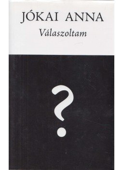 Jókai Anna - Válaszoltam (dedikált) Jókai Anna - Válaszoltam (dedikált), Budapest 2015 antikvár könyv