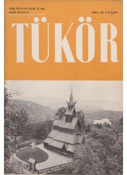 Bartók György, Dallos Sándor, Dercsényi Dezső, Jankovich Ferenc, Sőtér István, Szávai Nándor - Tükör VIII. évfolyam 5. sz. Bartók György, Dallos Sándor, Dercsényi Dezső, Jankovich Ferenc, Sőtér István, Szávai Nándor - Tükör VIII. évfolyam 5. sz., Budapest 1940 antikvár könyv