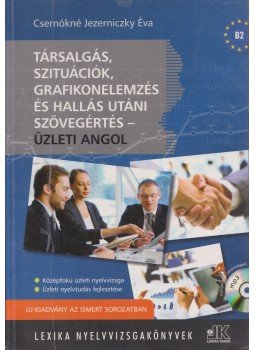 Csernókné Jezerniczky Éva - Társalgás, szituációk, grafikonelemzés és hallás utáni szövegértés - Üzleti angol, Székesfehérvár 2013 antikvár könyv
