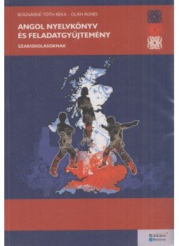 Bognárné Tóth Réka, Oláh Ágnes - Angol nyelvkönyv és feladatgyűjtemény szakiskolásoknak, Pécs 2012 antikvár könyv