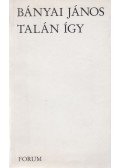 Bányai János - Talán így