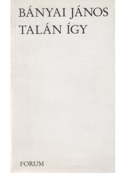 Bányai János - Talán így Bányai János - Talán így, Újvidék 1995 antikvár könyv