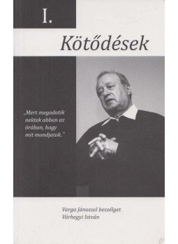 Várhegyi István - Kötődések I. Várhegyi István - Kötődések I., Budaörs 2011 antikvár könyv