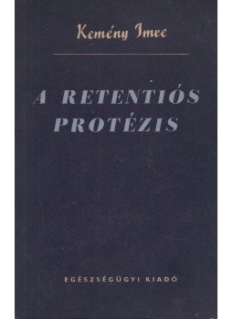 Kemény Imre - A retentiós protézis Kemény Imre - A retentiós protézis, Budapest 1954 antikvár könyv