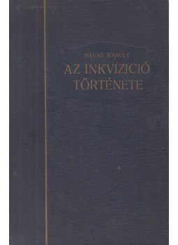Havas Károly - Az inkvizició története, Budapest 1927 antikvár könyv
