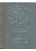 Nagy Emilné,Dr. Göllner Mária - A Kalevala titkáról
