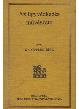Oppler Emil - Az ügyvédkedés művészete, Budapest 1929 antikvár könyv