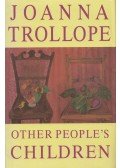 Joanna Trollope - Other People's Children