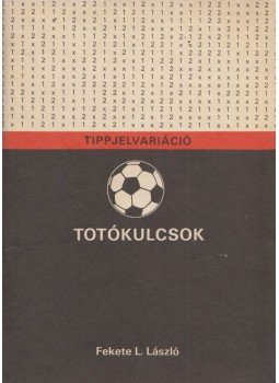 Fekete L. László - Totókulcsok Fekete L. László - Totókulcsok, Budapest 1988 antikvár könyv