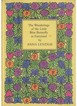 Lesznai Anna - The Wanderings of the Little Blue Butterfly in Fairyland, Budapest 1978 antikvár könyv