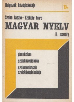 Szabó László, Székely Imre - Magyar nyelv II. Szabó László, Székely Imre - Magyar nyelv II., Budapest 1985 antikvár könyv