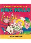MCKEE, DAVID - Further Adventures of King Rollo