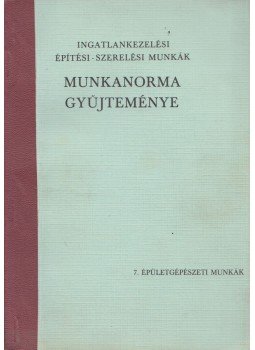  - Ingatlankezelési építési-szerelési munkák munkanorma gyűjteménye 7.,  0 antikvár könyv