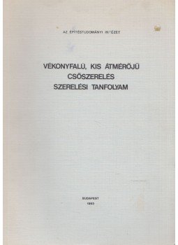 Faludi Lórántné - Vékonyfalú, kis átmérőjű csőszerelési tanfolyam, Budapest 1983 antikvár könyv