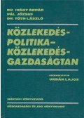 Pál József,Dr. Ivány Árpád,Dr. Tóth László - Közlekedéspolitika - közlekedésgazdaságtan