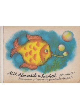 Alfred Könner - Mit álmodik a kis hal a víz alatt? Alfred Könner - Mit álmodik a kis hal a víz alatt?, Budapest 0 antikvár könyv