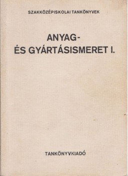 Márton Tibor - Anyag- és gyártásismeret I., Budapest 1976 antikvár könyv