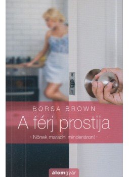 Borsa Brown - A férj prostija Borsa Brown - A férj prostija, 2020 antikvár könyv