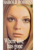 Harold Robbins - Where Love Has Gone