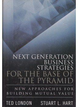 Ted London, Stuart L. Hart - Next Generation Business Strategies for the Base of the Pyramid Ted London, Stuart L. Hart - Next Generation Business Strategies for the Base of the Pyramid, New Jersey 2011 antikvár könyv
