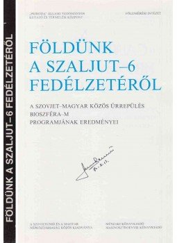  - Földünk a Szaljut-6 fedélzetéről (Farkas Bertalan által aláírt), Budapest 1983 antikvár könyv