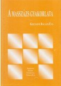 Koltainé Balázs Éva - A masszázs gyakorlata