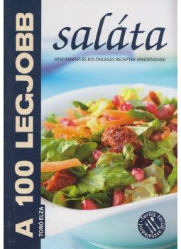 Toró Elza - A 100 legjobb saláta Toró Elza - A 100 legjobb saláta, Kistarcsa 2011 antikvár könyv