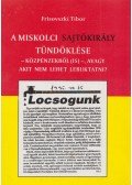 Frisovszki Tibor - A miskolci sajtókirály tündöklése