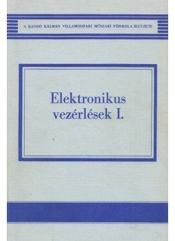 Zalotay Péter - Elektronikus vezérlések I. Zalotay Péter - Elektronikus vezérlések I., Budapest 1986 antikvár könyv