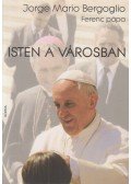 Jorge Mario Bergoglio - Isten a városban