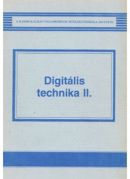 Ámonné Jávorszky Márta, Kármán Péter, Mohos Pál, Zsom Gyula - Digitális technika II. Ámonné Jávorszky Márta, Kármán Péter, Mohos Pál, Zsom Gyula - Digitális technika II., Budapest 1989 antikvár könyv