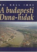 Dr. Gáll Imre - A budapesti Duna-hidak