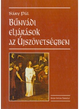 Sáry Pál - Bűnvádi eljárások az Újszövetségben, Budapest 2007 antikvár könyv