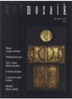 Sinóros Szabó Katalin - Art Mozaik 2004. február-március Sinóros Szabó Katalin - Art Mozaik 2004. február-március, Budapest 2004 antikvár könyv