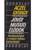 Aczél György - Jövőt mutató elődök (Dedikált)