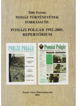 Tóth Ferenc - Pomáz Történetének Forrásai III. (dedikált), Pomáz 2002 antikvár könyv