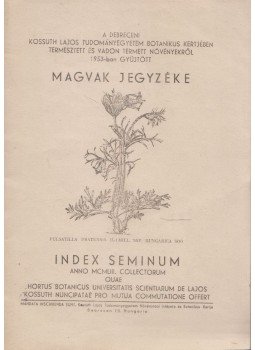  - A debreceni Kossuth Lajos Tudományegyetem botanikus kertjében termesztett és vadon termett növényekről 1953-ban gyűjtött magvak jegyzéke, Debrecen 1954 antikvár könyv