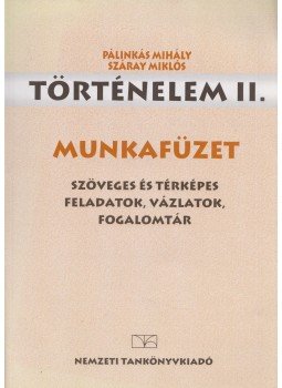 Száray Miklós, Pálinkás Mihály - Történelem II. Munkafüzet Száray Miklós, Pálinkás Mihály - Történelem II. Munkafüzet, Budapest 2003 antikvár könyv