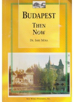 Dr. Móra Imre - Budapest Then & Now Dr. Móra Imre - Budapest Then & Now, Budapest 1997 antikvár könyv