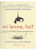Randall Munroe - Mi lenne, ha?
