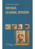 Z. Karvalics László - Információ, társadalom, történelem