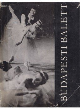 Lőrinc György, Körtvélyes Géza - Budapesti Balett Lőrinc György, Körtvélyes Géza - Budapesti Balett, Budapest 1971 antikvár könyv