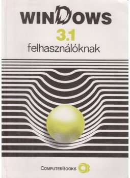 Tamás Péter, Horváth Sándor, Kiss Zoltán, Tóth Bertalan - Windows 3.1 felhasználóknak, Budapest 1993 antikvár könyv