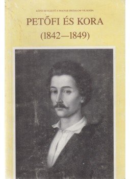 Kerényi Ferenc - Petőfi és kora (1842-1849) Kerényi Ferenc - Petőfi és kora (1842-1849), Budapest 1993 antikvár könyv